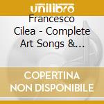 Francesco Cilea - Complete Art Songs & Piano Works cd