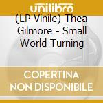 (LP Vinile) Thea Gilmore - Small World Turning lp vinile