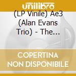 (LP Vinile) Ae3 (Alan Evans Trio) - The Wild Root vinile