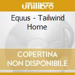 Equus - Tailwind Home cd musicale
