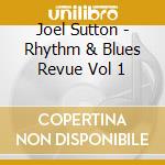 Joel Sutton - Rhythm & Blues Revue Vol 1 cd