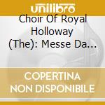 Choir Of Royal Holloway (The): Messe Da Pacem cd