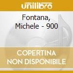 Fontana, Michele - 900 cd