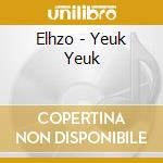 Elhzo - Yeuk Yeuk cd musicale