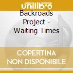Backroads Project - Waiting Times cd