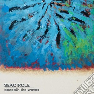 Seacircle - Beneath The Waves cd musicale