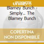 Blarney Bunch - Simply.. The Blarney Bunch cd