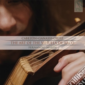 Fernando Marin: The Art Of Vihuela De Arco - Cabezon, Ganassi, Ortiz cd musicale di Fernando Marin