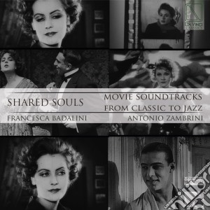 Francesca Badalini / Antonio Zambrini - Shared Souls - Movie Soundtracks From Classic To Jazz cd musicale di Badalini francesca /