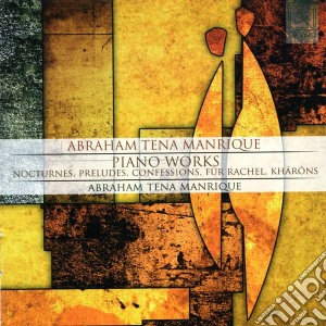Abraham Tena Manrique - Piano Works cd musicale di Abraham Tena Manrique