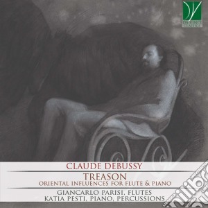 Claude Debussy - Treason: Oriental Influences For Flute & Piano cd musicale di Claude Debussy