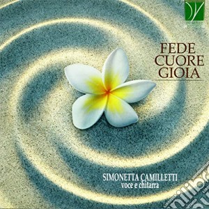 Simonetta Camilletti - Fede Cuore Gioia (2 Cd) cd musicale di Simonetta Camilletti