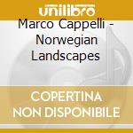 Marco Cappelli - Norwegian Landscapes cd musicale di Marco Cappelli