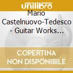 Mario Castelnuovo-Tedesco - Guitar Works - Angelo Marchese cd