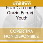 Enzo Caterino & Orazio Ferrari - Youth cd