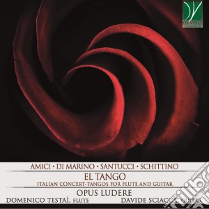 Opus Ludere - El Tango: Italian Concert-Tangos For Flute And Guitar cd musicale di Da Vinci Classics