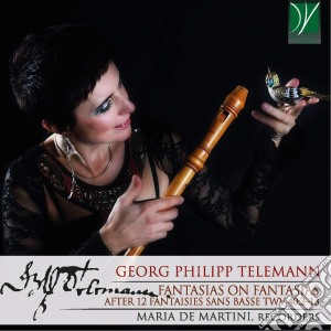 Georg Philipp Telemann - Fantasias On Fantasias, After 12 Fantaisies Sans Basse Twv 40:2-13 cd musicale di Georg Philipp Telemann