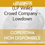 (LP Vinile) Crowd Company - Lowdown vinile