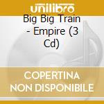 Big Big Train - Empire (3 Cd) cd