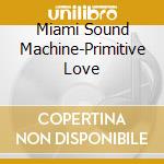 Miami Sound Machine-Primitive Love cd