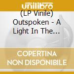(LP Vinile) Outspoken - A Light In The Dark vinile