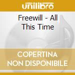 Freewill - All This Time cd