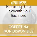 Nineironspitfire - Seventh Soul Sacrificed cd