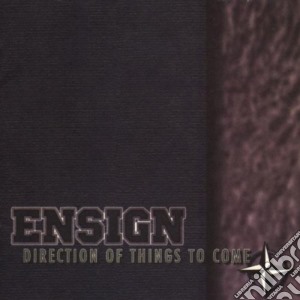 Ensign - Direction Of Things To Come cd musicale di Ensign