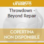 Throwdown - Beyond Repair cd