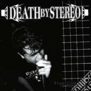 Death By Stereo - If Looks Could Kill cd musicale di Death by stereo