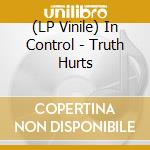 (LP Vinile) In Control - Truth Hurts vinile