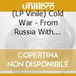 (LP Vinile) Cold War - From Russia With Love.. vinile