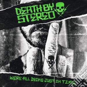 Death By Stereo - We'Re All Dying Just In Time cd musicale