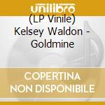(LP Vinile) Kelsey Waldon - Goldmine vinile