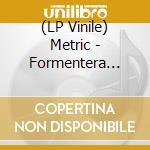 (LP Vinile) Metric - Formentera (Indie Exclusive - Sky Blue) vinile