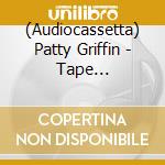 (Audiocassetta) Patty Griffin - Tape [Cassette] cd