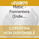 Metric - Formentera (Indie Exclusive) cd