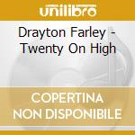 Drayton Farley - Twenty On High cd