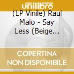 (LP Vinile) Raul Malo - Say Less (Beige Vinyl) vinile