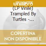 (LP Vinile) Trampled By Turtles - Alpenglow (Coke Bottle Lp W/ Bonus 7') vinile