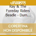 Ray & The Foreday Riders Beadle - Durn Tootin cd