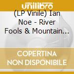 (LP Vinile) Ian Noe - River Fools & Mountain Saints vinile