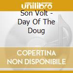 Son Volt - Day Of The Doug cd