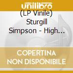 (LP Vinile) Sturgill Simpson - High Top Mountain [10Th Anniversary] vinile