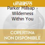 Parker Millsap - Wilderness Within You cd