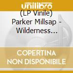 (LP Vinile) Parker Millsap - Wilderness Within You (Color Vinyl) vinile