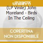 (LP Vinile) John Moreland - Birds In The Ceiling vinile