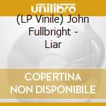 (LP Vinile) John Fullbright - Liar cd