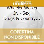 Wheeler Walker Jr. - Sex, Drugs & Country Music cd