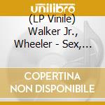 (LP Vinile) Walker Jr., Wheeler - Sex, Drugs & Country Music vinile
